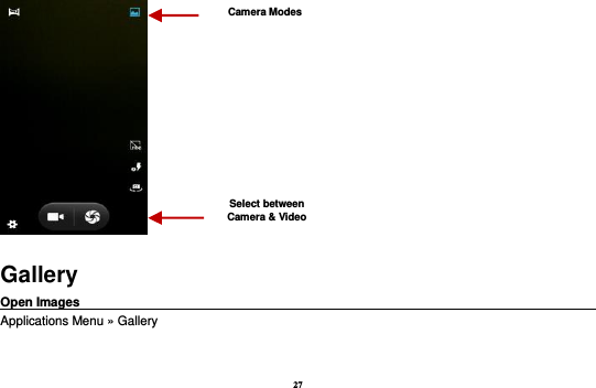 27  Gallery Open Images                                                                                       Applications Menu » Gallery  Select between Camera &amp; Video Camera Modes 