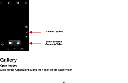 23  Gallery Open Images                                                                                       Click on the Applications Menu then click on the Gallery icon  Select between Camera &amp; Video Camera Options 