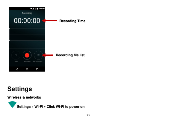25      Settings Wireless &amp; networks Settings » Wi-Fi » Click Wi-Fi to power on   Recording Time Recording file list 