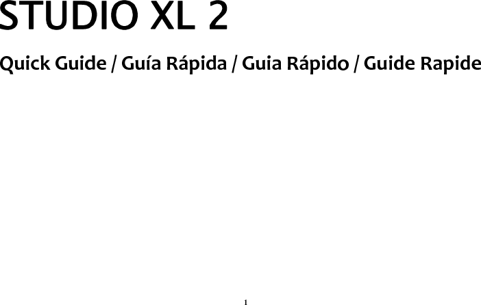1 STUDIO XL 2 QuickGuide/GuíaRápida/GuiaRápido/ GuideRapide
