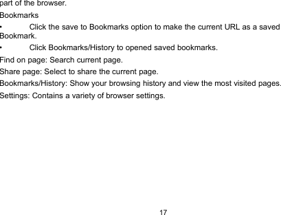 17part of the browser.Bookmarks• Click the save to Bookmarks option to make the current URL as a savedBookmark.• Click Bookmarks/History to opened saved bookmarks.Find on page: Search current page.Share page: Select to share the current page.Bookmarks/History: Show your browsing history and view the most visited pages.Settings: Contains a variety of browser settings.