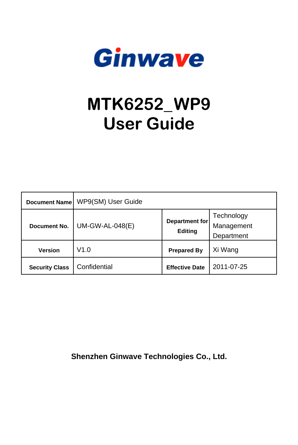        MTK6252_ WP9 User Guide      Document Name WP9(SM) User Guide Document No.  UM-GW-AL-048(E)  Department for Editing Technology Management Department Version  V1.0  Prepared By  Xi Wang Security Class  Confidential  Effective Date 2011-07-25       Shenzhen Ginwave Technologies Co., Ltd.  