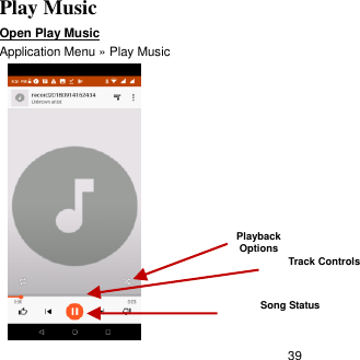   39 Play Music Open Play Music                                                                                                 Application Menu » Play Music   Song Status Track Controls Playback Options    