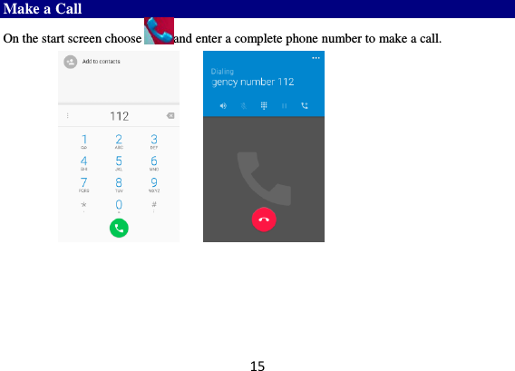 15 Make a Call   On the start screen choose and enter a complete phone number to make a call.                     