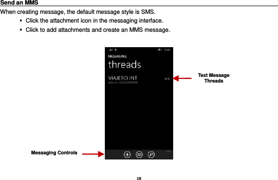 18 Send an MMS                                                                                                    When creating message, the default message style is SMS.      Click the attachment icon in the messaging interface.    Click to add attachments and create an MMS message.    Text Message Threads Messaging Controls 