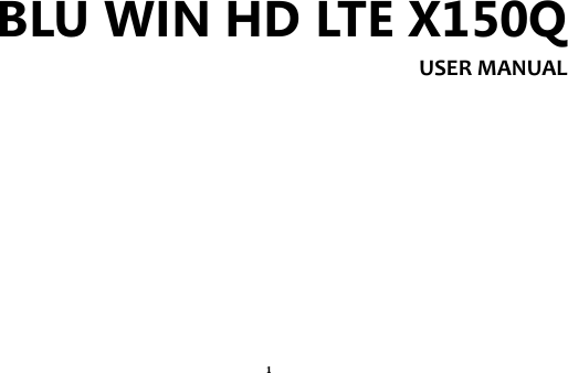 1 BLU WIN HD LTE X150Q USER MANUAL           
