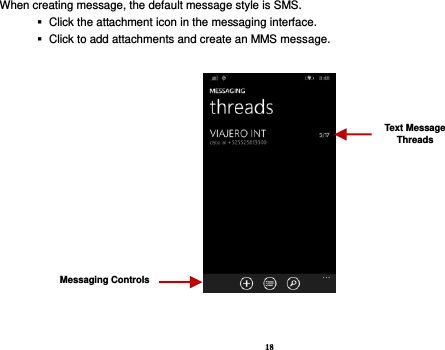 18 When creating message, the default message style is SMS.      Click the attachment icon in the messaging interface.    Click to add attachments and create an MMS message.   Text Message Threads Messaging Controls 