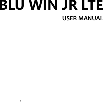 1 BLU WIN JR LTE USER MANUAL           