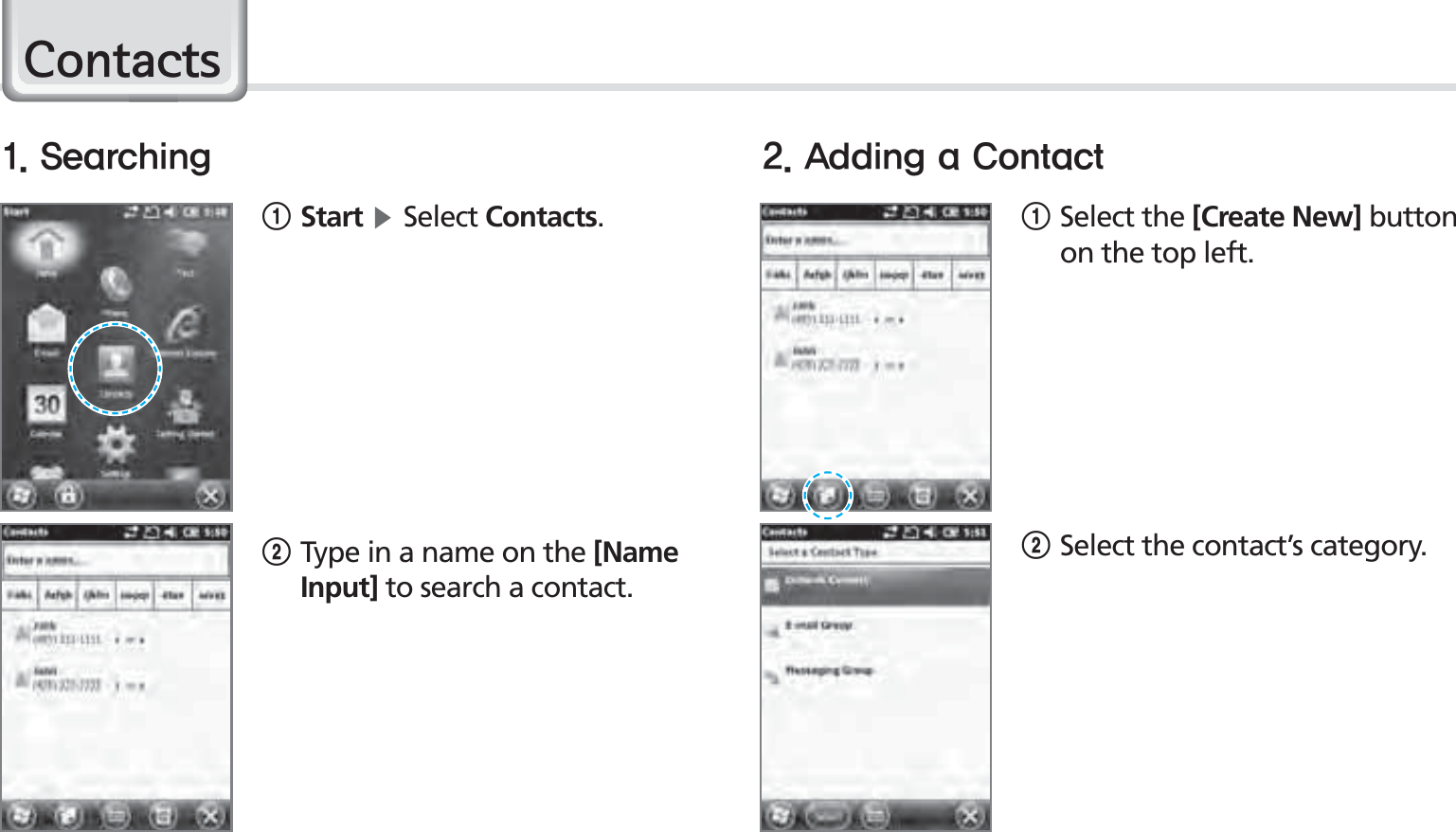 40BIP-1500 Manual1Start ĶSelect Contacts.2 Type in a name on the [Name Input] to search a contact.&amp;RQWDFWV1Select the [Create New] button on the top left.2Select the contact’s category.4FBSDIJOH &quot;EEJOHB$POUBDU