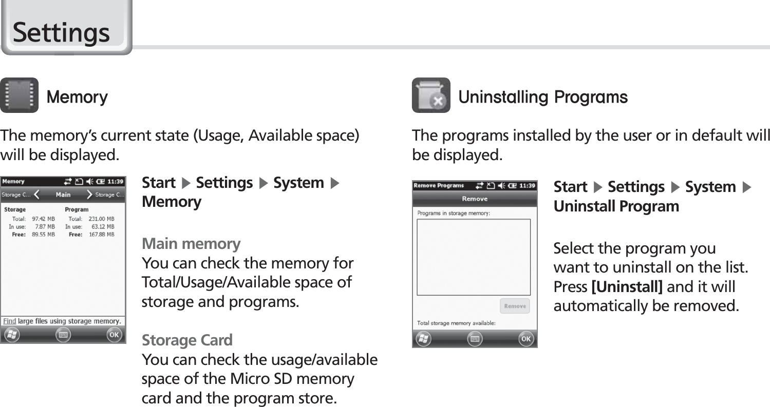 52BIP-1530 Manual6HWWLQJVThe memory’s current state (Usage, Available space) will be displayed.Start Ķ Settings Ķ System Ķ MemoryMain memoryYou can check the memory for Total/Usage/Available space of storage and programs.Storage CardYou can check the usage/available space of the Micro SD memory card and the program store..FNPSZ 6OJOTUBMMJOH1SPHSBNTThe programs installed by the user or in default will be displayed.Start Ķ Settings Ķ System Ķ Uninstall ProgramSelect the program you want to uninstall on the list. Press [Uninstall] and it will automatically be removed.
