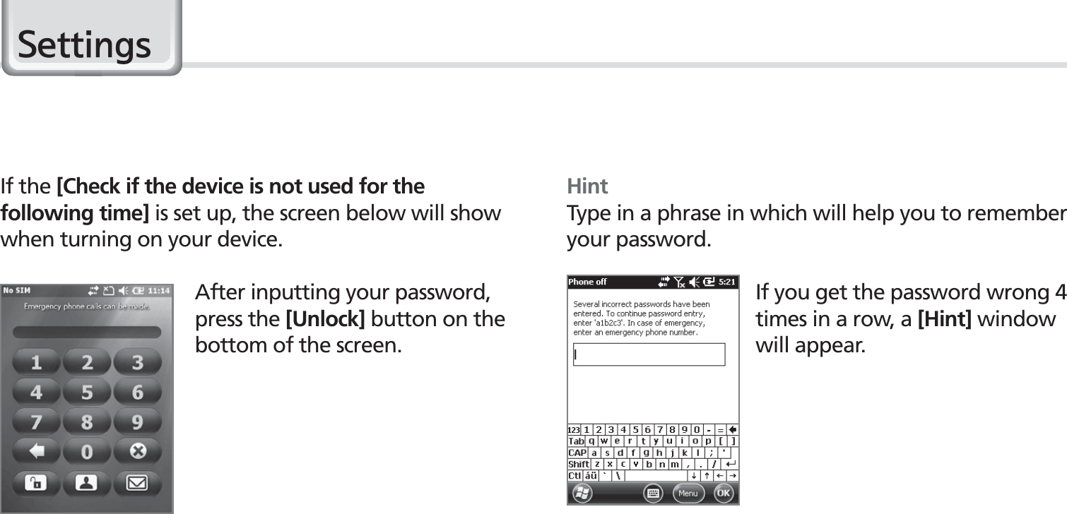 46BIP-1530 Manual6HWWLQJVIf the [Check if the device is not used for the following time] is set up, the screen below will show when turning on your device.After inputting your password, press the [Unlock] button on the bottom of the screen.HintType in a phrase in which will help you to remember your password.If you get the password wrong 4 times in a row, a [Hint] window will appear.