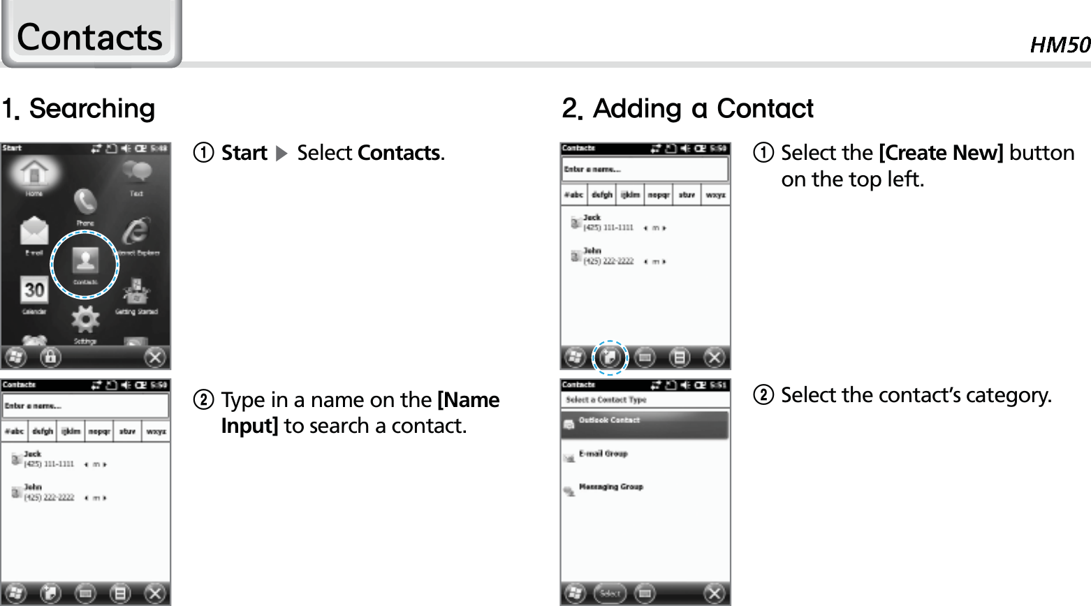 391Start ĶSelect Contacts.2 Type in a name on the [Name Input] to search a contact.&amp;RQWDFWV1Select the [Create New] button on the top left.2Select the contact’s category.4FBSDIJOH &quot;EEJOHB$POUBDU