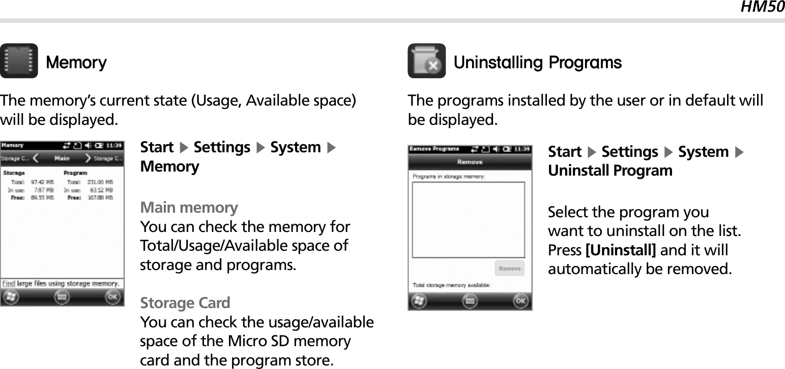 53The memory’s current state (Usage, Available space) will be displayed.Start Ķ Settings Ķ System Ķ MemoryMain memoryYou can check the memory for Total/Usage/Available space of storage and programs.Storage CardYou can check the usage/available space of the Micro SD memory card and the program store..FNPSZ 6OJOTUBMMJOH1SPHSBNTThe programs installed by the user or in default will be displayed.Start Ķ Settings Ķ System Ķ Uninstall ProgramSelect the program you want to uninstall on the list. Press [Uninstall] and it will automatically be removed.