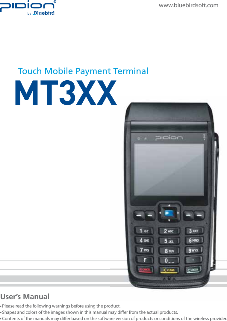 MT3XXXXXCMVFCJSETPGUDPNTouch Mobile Payment TerminalUser’s Manual1MFBTFSFBEUIFGPMMPXJOHXBSOJOHTCFGPSFVTJOHUIFQSPEVDU4IBQFTBOEDPMPSTPGUIFJNBHFTTIPXOJOUIJTNBOVBMNBZEJõFSGSPNUIFBDUVBMQSPEVDUT$POUFOUTPGUIFNBOVBMTNBZEJõFSCBTFEPOUIFTPGUXBSFWFSTJPOPGQSPEVDUTPSDPOEJUJPOTPGUIFXJSFMFTTQSPWJEFS