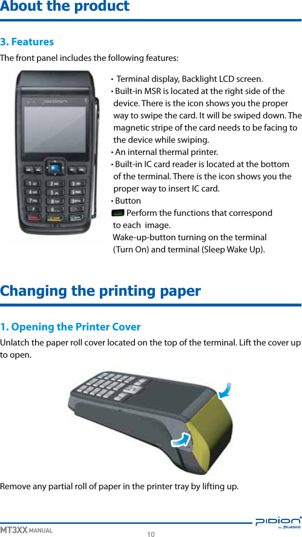 10MT3XX MANUALAbout the product3. Features5IFGSPOUQBOFMJODMVEFTUIFGPMMPXJOHGFBUVSFTt5FSNJOBMEJTQMBZ#BDLMJHIU-$%TDSFFOt#VJMUJO.43JTMPDBUFEBUUIFSJHIUTJEFPGUIFEFWJDF5IFSFJTUIFJDPOTIPXTZPVUIFQSPQFSXBZUPTXJQFUIFDBSE*UXJMMCFTXJQFEEPXO5IFNBHOFUJDTUSJQFPGUIFDBSEOFFETUPCFGBDJOHUPUIFEFWJDFXIJMFTXJQJOHt&quot;OJOUFSOBMUIFSNBMQSJOUFSt#VJMUJO*$DBSESFBEFSJTMPDBUFEBUUIFCPUUPNPGUIFUFSNJOBM5IFSFJTUIFJDPOTIPXTZPVUIFQSPQFSXBZUPJOTFSU*$DBSEt#VUUPO1FSGPSNUIFGVODUJPOTUIBUDPSSFTQPOEUPFBDIJNBHF8BLFVQCVUUPOUVSOJOHPOUIFUFSNJOBM5VSO0OBOEUFSNJOBM4MFFQ8BLF6QChanging the printing paper1. Opening the Printer Cover6OMBUDIUIFQBQFSSPMMDPWFSMPDBUFEPOUIFUPQPGUIFUFSNJOBM-JGUUIFDPWFSVQUPPQFO3FNPWFBOZQBSUJBMSPMMPGQBQFSJOUIFQSJOUFSUSBZCZMJGUJOHVQ