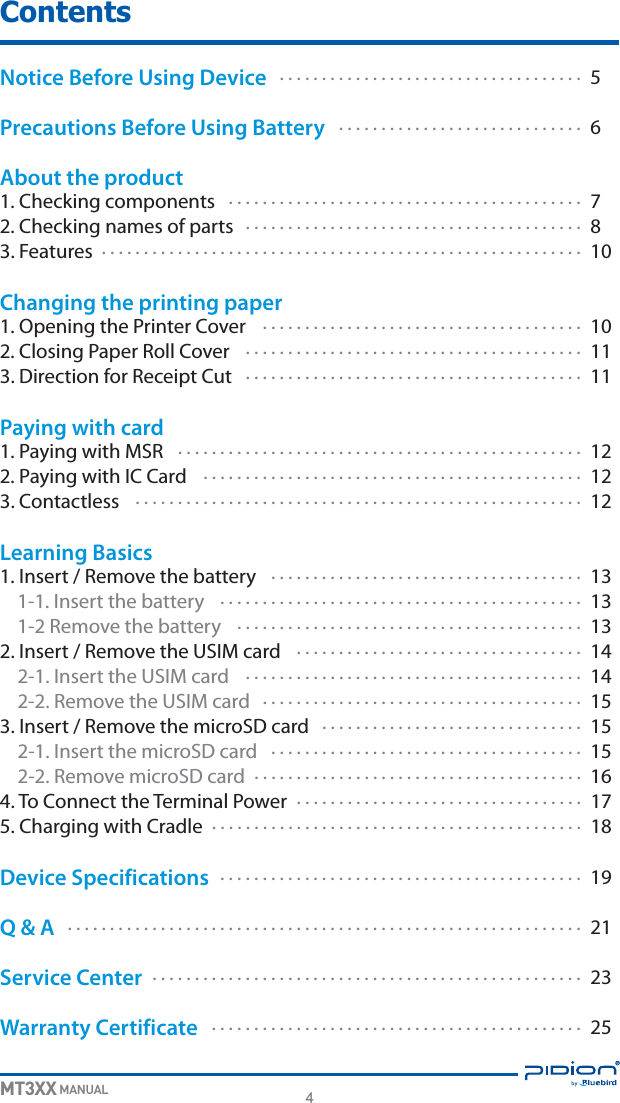 4MT3XX MANUALContentsNotice Before Using Device Precautions Before Using Battery About the product$IFDLJOHDPNQPOFOUT 7$IFDLJOHOBNFTPGQBSUT &apos;FBUVSFT Changing the printing paper0QFOJOHUIF1SJOUFS$PWFS $MPTJOH1BQFS3PMM$PWFS %JSFDUJPOGPS3FDFJQU$VU Paying with card1BZJOHXJUI.43 1BZJOHXJUI*$$BSE $POUBDUMFTT Learning Basics*OTFSU3FNPWFUIFCBUUFSZ *OTFSUUIFCBUUFSZ 3FNPWFUIFCBUUFSZ *OTFSU3FNPWFUIF64*.DBSE *OTFSUUIF64*.DBSE 3FNPWFUIF64*.DBSE *OTFSU3FNPWFUIFNJDSP4%DBSE *OTFSUUIFNJDSP4%DBSE 3FNPWFNJDSP4%DBSE 5P$POOFDUUIF5FSNJOBM1PXFS $IBSHJOHXJUI$SBEMF Device Specifications Q &amp; A Service Center Warranty Certificate 