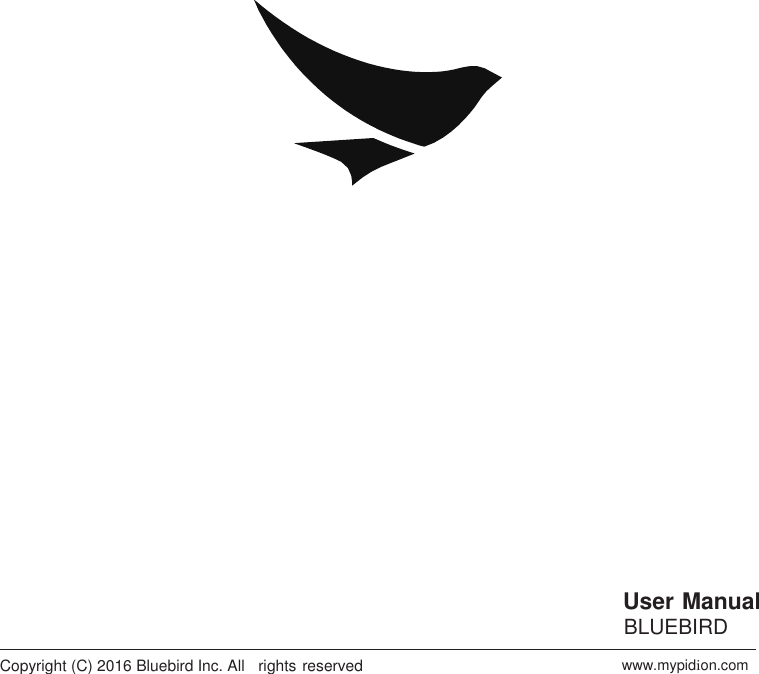                                     User Manual BLUEBIRD Copyright (C) 2016 Bluebird Inc. All   rights reserved  www.mypidion.com 