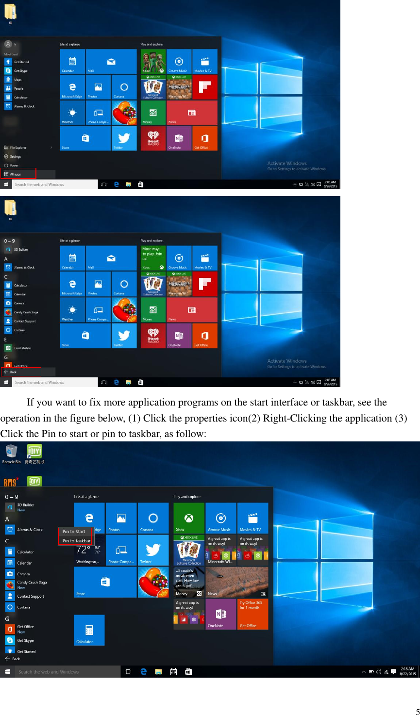  5    If you want to fix more application programs on the start interface or taskbar, see the operation in the figure below, (1) Click the properties icon(2) Right-Clicking the application (3) Click the Pin to start or pin to taskbar, as follow:     