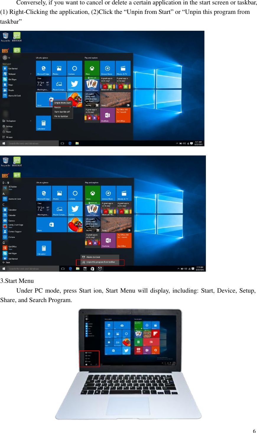  6  Conversely, if you want to cancel or delete a certain application in the start screen or taskbar, (1) Right-Clicking the application, (2)Click the “Unpin from Start” or “Unpin this program from taskbar”     3.Start Menu        Under PC mode, press Start ion, Start Menu will display, including: Start, Device, Setup, Share, and Search Program.    