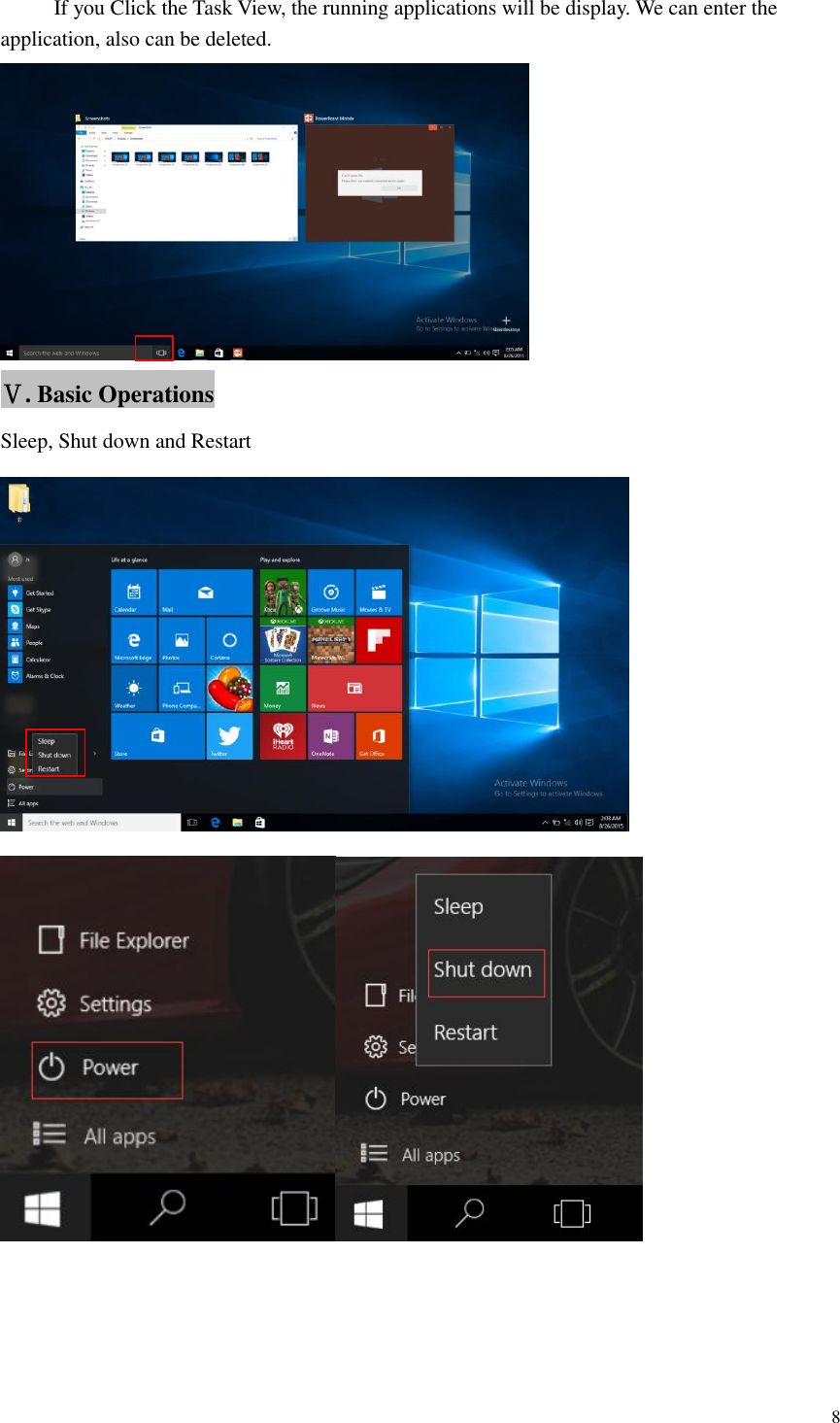  8       If you Click the Task View, the running applications will be display. We can enter the application, also can be deleted.  Ⅴ. Basic Operations Sleep, Shut down and Restart       