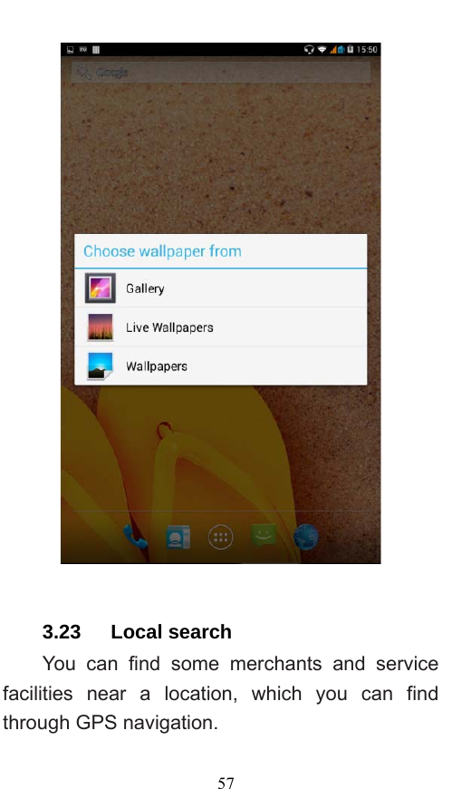  57   3.23   Local search You can find some merchants and service facilities near a location, which you can find through GPS navigation. 