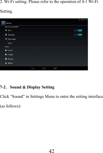                   42 2. Wi-Fi setting: Please refer to the operation of 4-1 Wi-Fi Setting.   7-2．Sound &amp; Display Setting Click “Sound” in Settings Menu to enter the setting interface (as follows): 