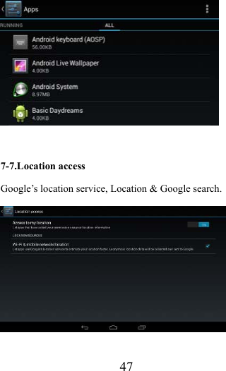                    47   7-7.Location access Google’s location service, Location &amp; Google search.   
