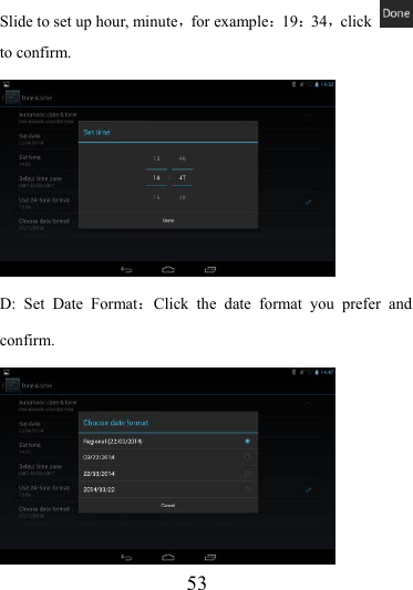                    53 Slide to set up hour, minute，for example：19：34，click   to confirm.  D: Set Date Format：Click the date format you prefer and confirm.   