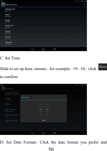                    56  C: Set Time Slide to set up hour, minute，for example：19：34，click   to confirm.  D: Set Date Format：Click the date format you prefer and 