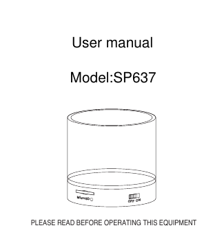 PLEASE READ BEFORE OPERATING THIS EQUIPMENTOFF ONMicroSDUser manualModel:SP637