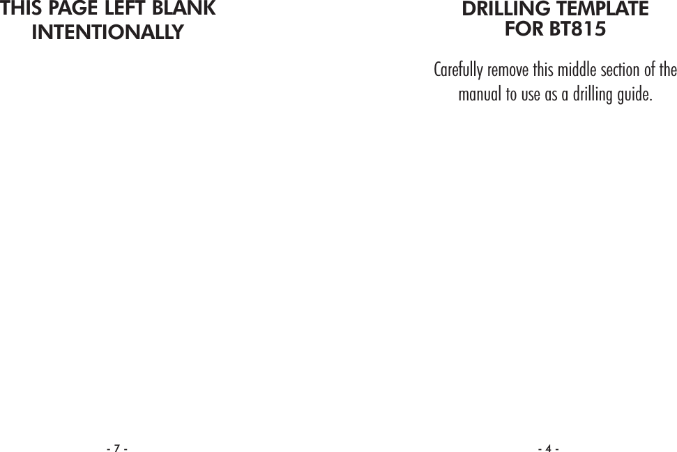 DRILLING TEMPLATEFOR BT815Carefully remove this middle section of themanual to use as a drilling guide.THIS PAGE LEFT BLANKINTENTIONALLY- 4 -- 7 -