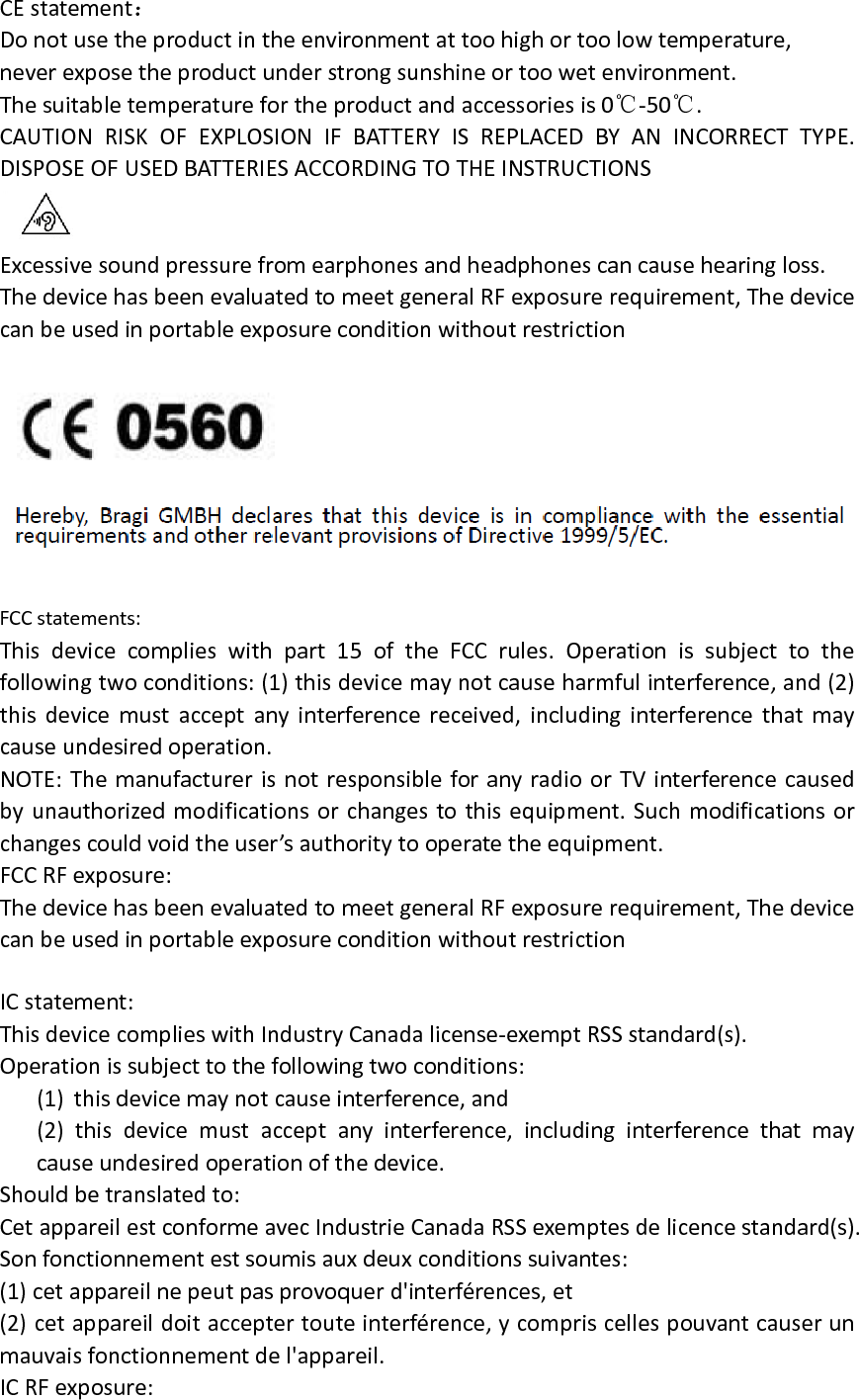 The SAR limit of Canada is 1.6 W/kg averaged over one gram of tissue. Device types B1000H has also been tested against this SAR limit. The highest SAR value reported under this standard during product certification for use when properly worn on the body is 0.074W/kg and for head is 0.017W/kg.    