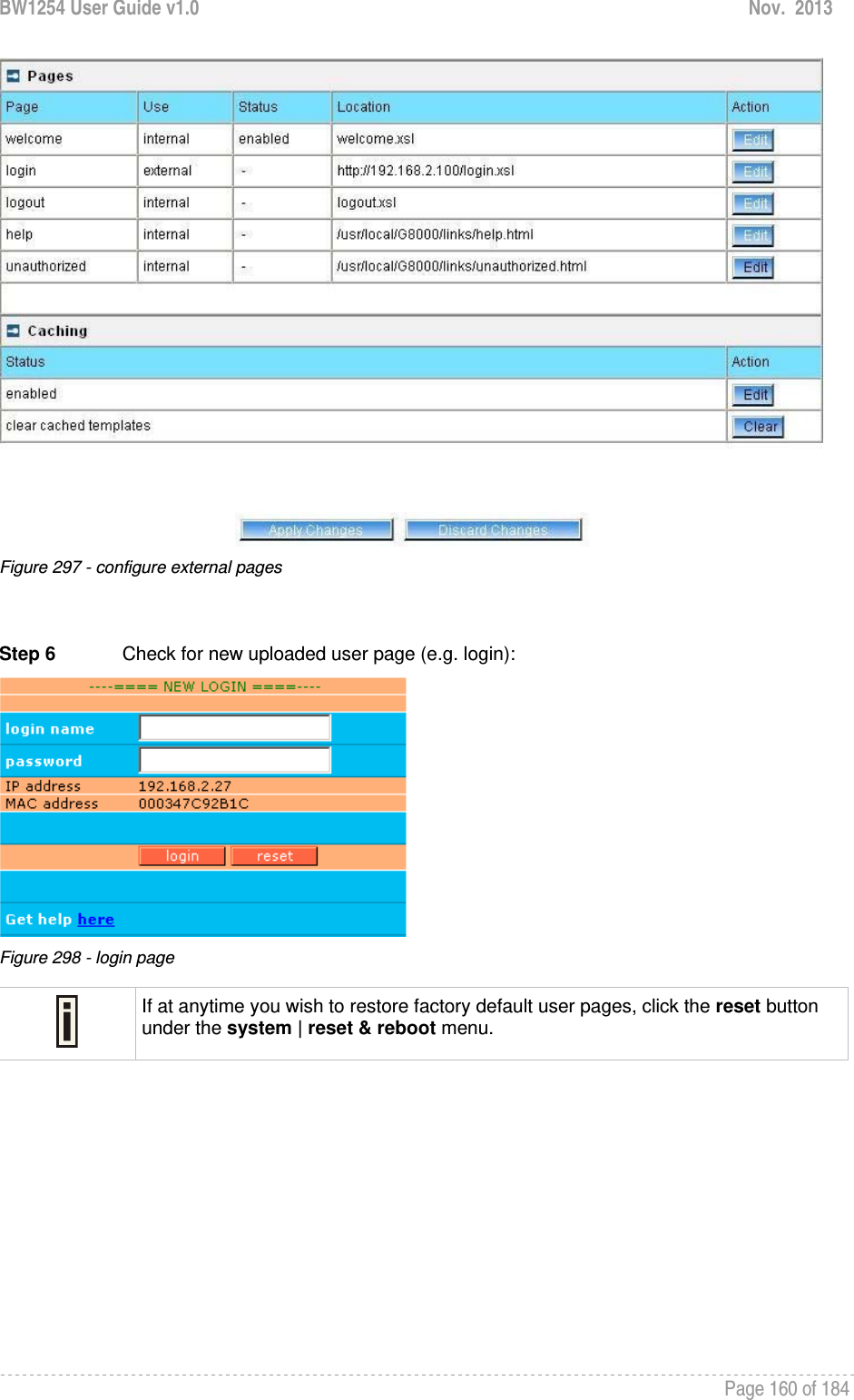 BW1254 User Guide v1.0  Nov.  2013     Page 160 of 184    Figure 297 - configure external pages    Step 6  Check for new uploaded user page (e.g. login):  Figure 298 - login page   If at anytime you wish to restore factory default user pages, click the reset button under the system | reset &amp; reboot menu.  