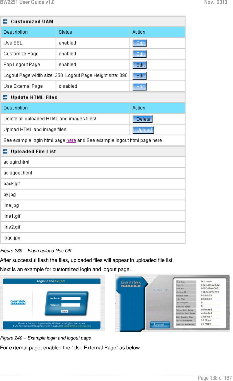 BW2251 User Guide v1.0  Nov.  2013     Page 138 of 187    Figure 239 – Flash upload files OK After successful flash the files, uploaded files will appear in uploaded file list. Next is an example for customized login and logout page.  Figure 240 – Example login and logout page For external page, enabled the “Use External Page” as below. 