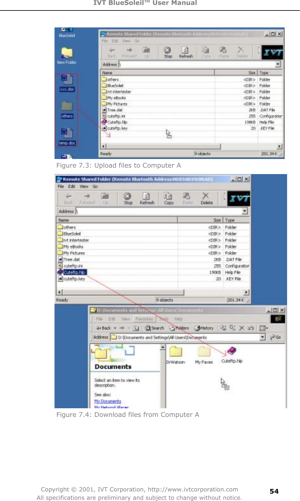 IVT BlueSoleil™ User Manual Copyright © 2001, IVT Corporation, http://www.ivtcorporation.com All specifications are preliminary and subject to change without notice.54Figure 7.3: Upload files to Computer A Figure 7.4: Download files from Computer A 