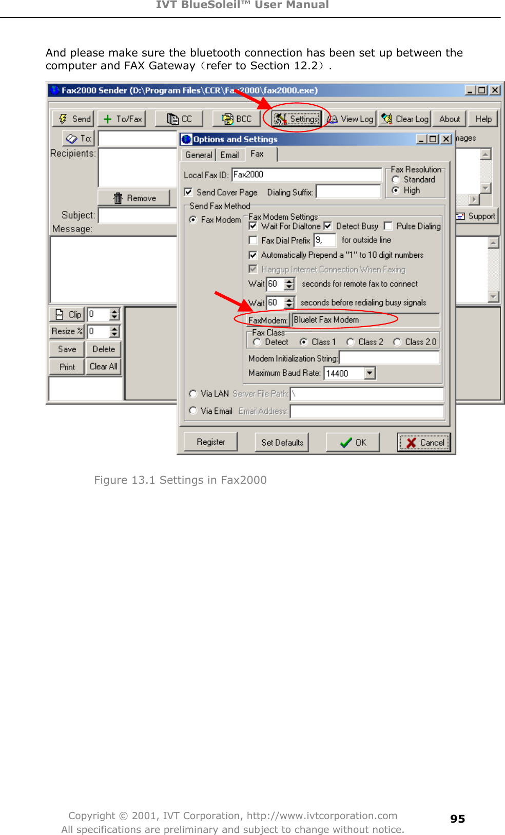 IVT BlueSoleil™ User Manual Copyright © 2001, IVT Corporation, http://www.ivtcorporation.com All specifications are preliminary and subject to change without notice.95And please make sure the bluetooth connection has been set up between the computer and FAX Gateway˄refer to Section 12.2˅.Figure 13.1 Settings in Fax2000 