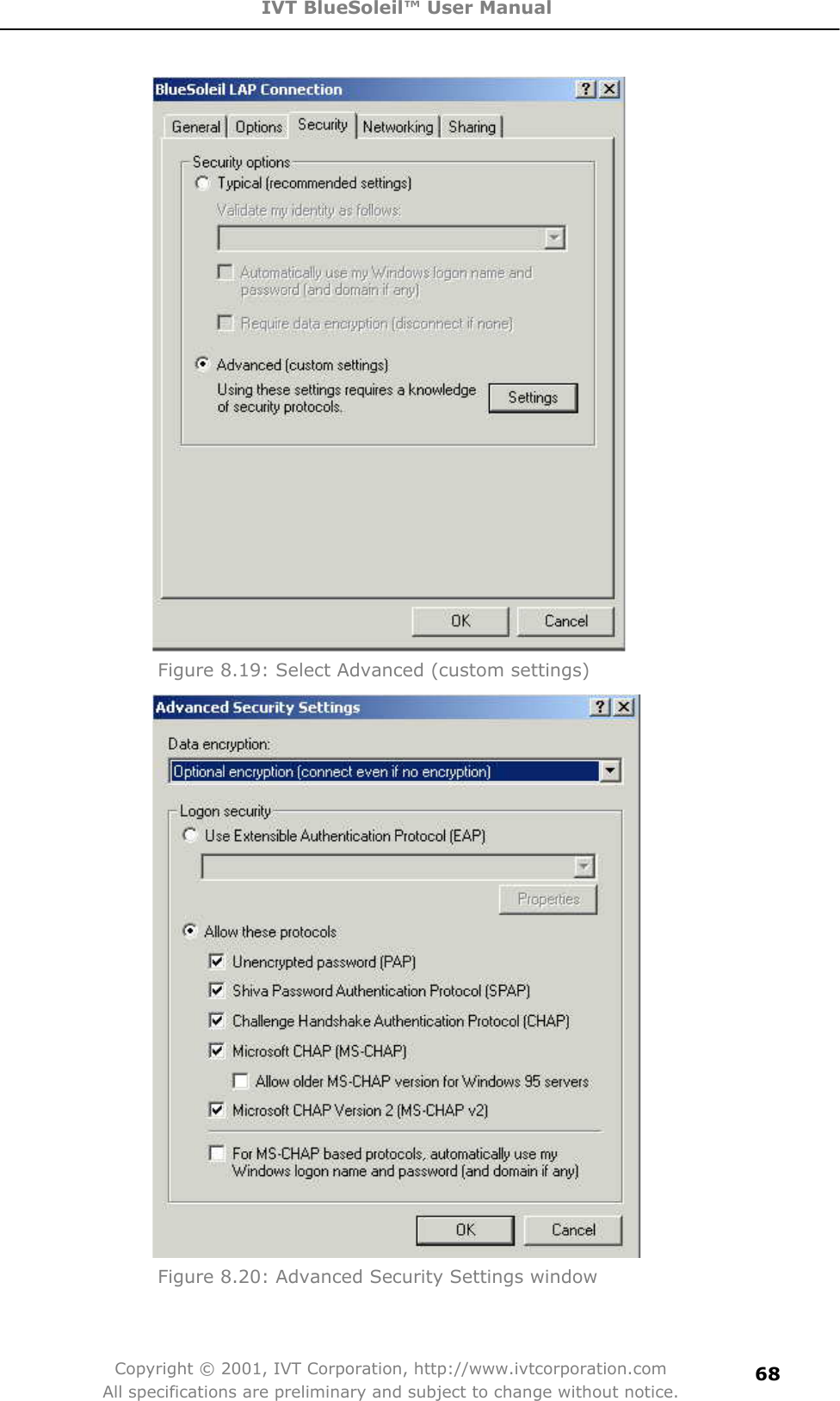 IVT BlueSoleil™ User Manual Copyright © 2001, IVT Corporation, http://www.ivtcorporation.com All specifications are preliminary and subject to change without notice.68Figure 8.19: Select Advanced (custom settings)   Figure 8.20: Advanced Security Settings window 