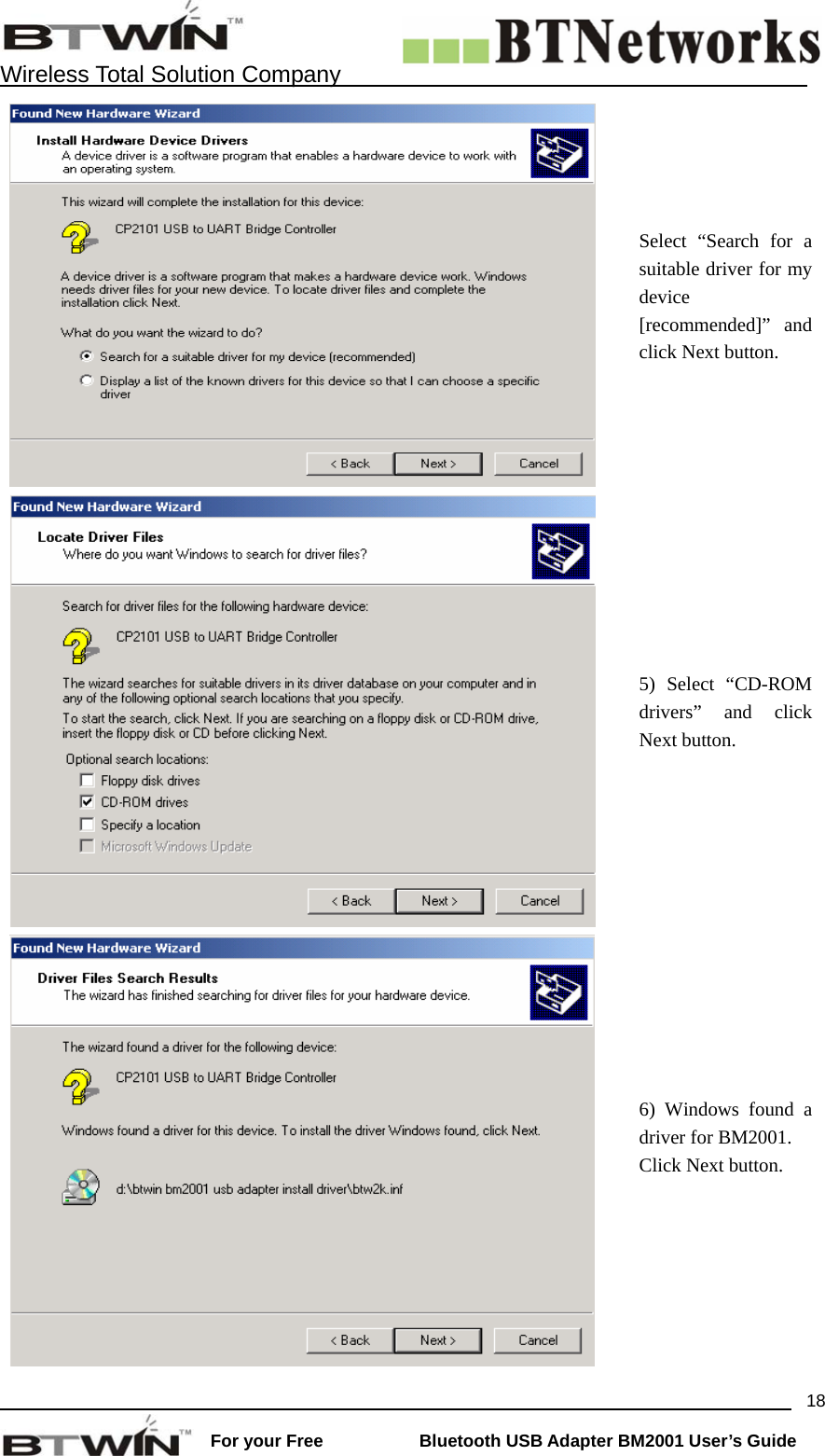   Wireless Total Solution Company                                                                                                                                                                 For your Free           Bluetooth USB Adapter BM2001 User&rsquo;s Guide 18 Select &ldquo;Search for a suitable driver for my device [recommended]&rdquo; and click Next button.  5) Select &ldquo;CD-ROM drivers&rdquo; and click Next button.  6) Windows found a driver for BM2001. Click Next button.    