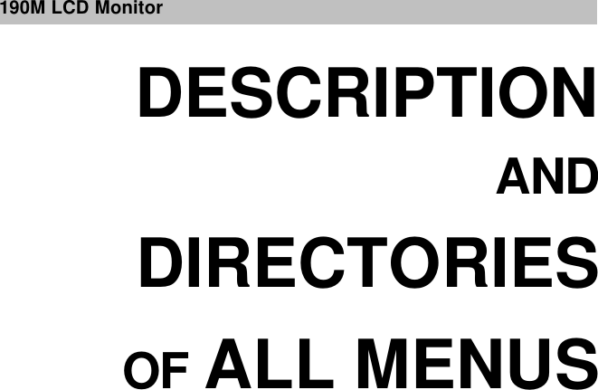         190M LCD Monitor DESCRIPTION AND DIRECTORIES OF ALL MENUS 