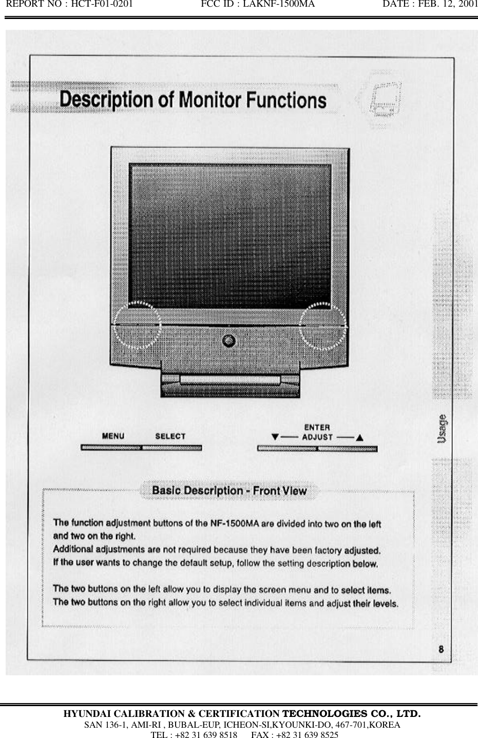 REPORT NO : HCT-F01-0201              FCC ID : LAKNF-1500MA              DATE : FEB. 12, 2001  HYUNDAI CALIBRATION &amp; CERTIFICATION TECHNOLOGIES CO., LTD.  SAN 136-1, AMI-RI , BUBAL-EUP, ICHEON-SI,KYOUNKI-DO, 467-701,KOREA  TEL : +82 31 639 8518   FAX : +82 31 639 8525  