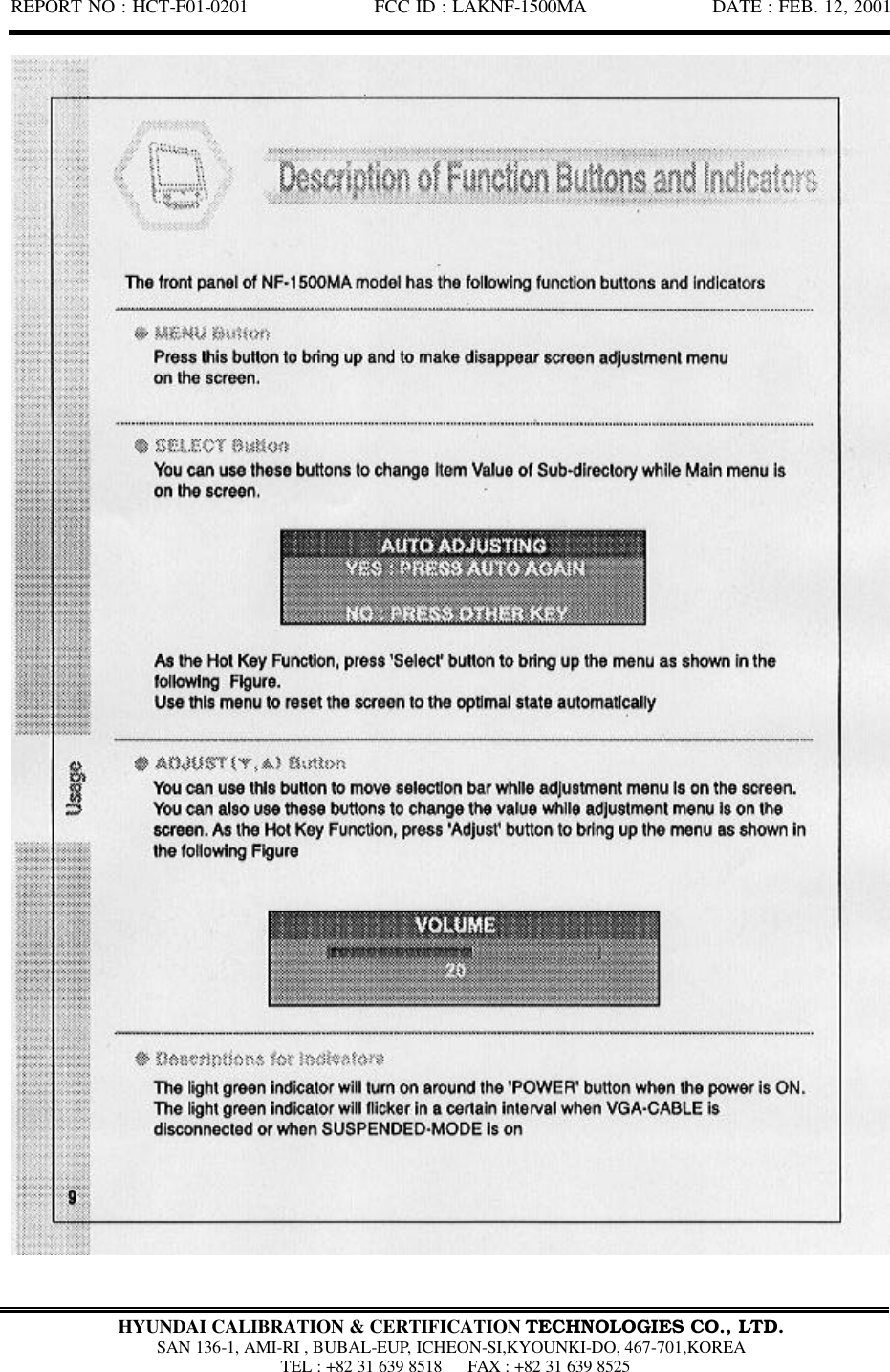 REPORT NO : HCT-F01-0201              FCC ID : LAKNF-1500MA              DATE : FEB. 12, 2001  HYUNDAI CALIBRATION &amp; CERTIFICATION TECHNOLOGIES CO., LTD.  SAN 136-1, AMI-RI , BUBAL-EUP, ICHEON-SI,KYOUNKI-DO, 467-701,KOREA  TEL : +82 31 639 8518   FAX : +82 31 639 8525  