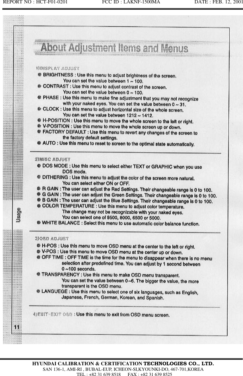 REPORT NO : HCT-F01-0201              FCC ID : LAKNF-1500MA              DATE : FEB. 12, 2001  HYUNDAI CALIBRATION &amp; CERTIFICATION TECHNOLOGIES CO., LTD.  SAN 136-1, AMI-RI , BUBAL-EUP, ICHEON-SI,KYOUNKI-DO, 467-701,KOREA  TEL : +82 31 639 8518   FAX : +82 31 639 8525  
