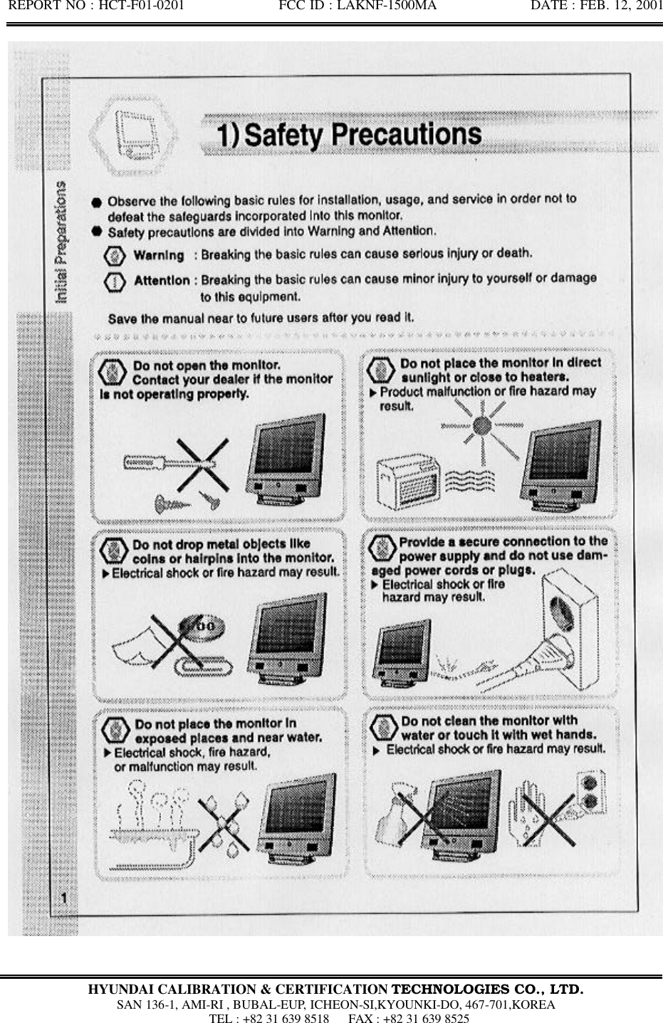 REPORT NO : HCT-F01-0201              FCC ID : LAKNF-1500MA              DATE : FEB. 12, 2001  HYUNDAI CALIBRATION &amp; CERTIFICATION TECHNOLOGIES CO., LTD.  SAN 136-1, AMI-RI , BUBAL-EUP, ICHEON-SI,KYOUNKI-DO, 467-701,KOREA  TEL : +82 31 639 8518   FAX : +82 31 639 8525  