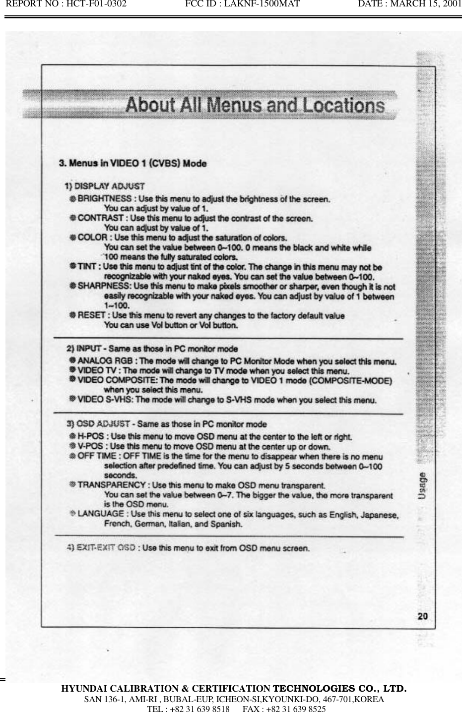 REPORT NO : HCT-F01-0302            FCC ID : LAKNF-1500MAT            DATE : MARCH 15, 2001  HYUNDAI CALIBRATION &amp; CERTIFICATION TECHNOLOGIES CO., LTD.  SAN 136-1, AMI-RI , BUBAL-EUP, ICHEON-SI,KYOUNKI-DO, 467-701,KOREA  TEL : +82 31 639 8518   FAX : +82 31 639 8525  