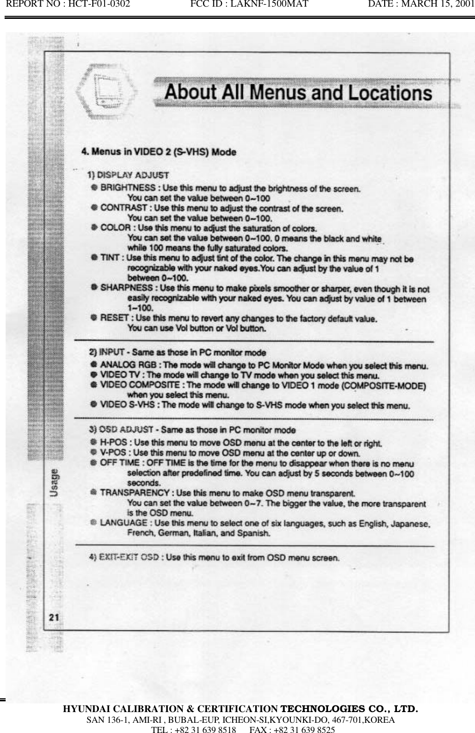 REPORT NO : HCT-F01-0302            FCC ID : LAKNF-1500MAT            DATE : MARCH 15, 2001  HYUNDAI CALIBRATION &amp; CERTIFICATION TECHNOLOGIES CO., LTD.  SAN 136-1, AMI-RI , BUBAL-EUP, ICHEON-SI,KYOUNKI-DO, 467-701,KOREA  TEL : +82 31 639 8518   FAX : +82 31 639 8525  
