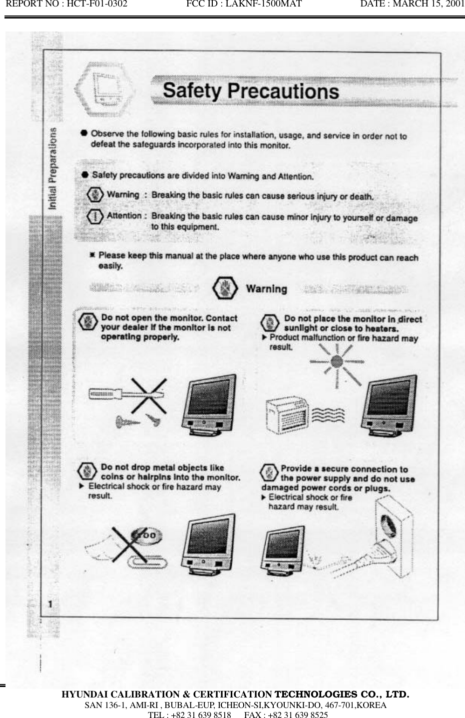 REPORT NO : HCT-F01-0302            FCC ID : LAKNF-1500MAT            DATE : MARCH 15, 2001  HYUNDAI CALIBRATION &amp; CERTIFICATION TECHNOLOGIES CO., LTD.  SAN 136-1, AMI-RI , BUBAL-EUP, ICHEON-SI,KYOUNKI-DO, 467-701,KOREA  TEL : +82 31 639 8518   FAX : +82 31 639 8525  