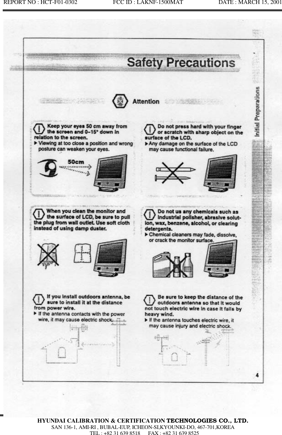 REPORT NO : HCT-F01-0302            FCC ID : LAKNF-1500MAT            DATE : MARCH 15, 2001  HYUNDAI CALIBRATION &amp; CERTIFICATION TECHNOLOGIES CO., LTD.  SAN 136-1, AMI-RI , BUBAL-EUP, ICHEON-SI,KYOUNKI-DO, 467-701,KOREA  TEL : +82 31 639 8518   FAX : +82 31 639 8525  