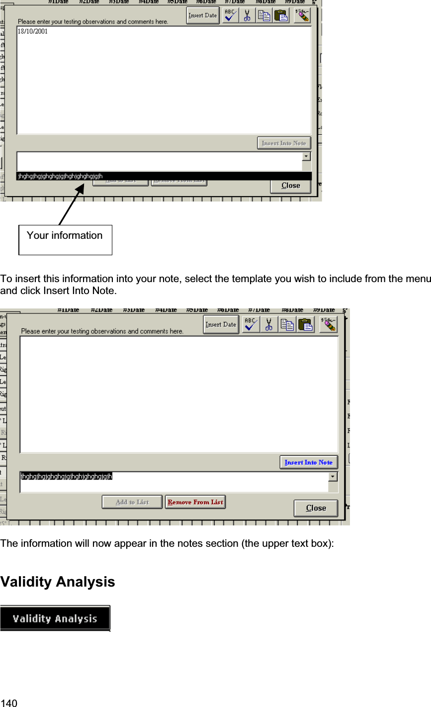 140     To insert this information into your note, select the template you wish to include from the menu and click Insert Into Note. The information will now appear in the notes section (the upper text box): Validity Analysis Your information 