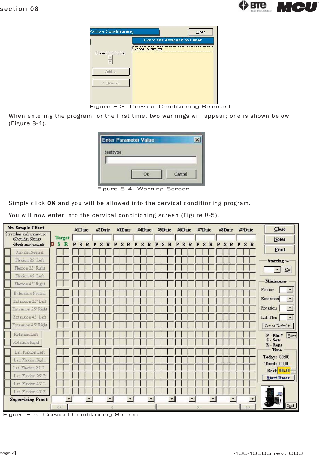 page 4section 08 40040005 rev. 000When entering the program for the first time, two warnings will appear; one is shown below (Figure 8-4).Simply click OK and you will be allowed into the cervical conditioning program.You will now enter into the cervical conditioning screen (Figure 8-5).Figure 8-4. Warning ScreenFigure 8-5. Cervical Conditioning ScreenFigure 8-3. Cervical Conditioning Selected