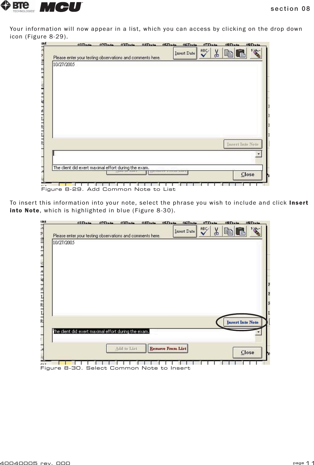 section 08 page 1140040005 rev. 000Your information will now appear in a list, which you can access by clicking on the drop down icon (Figure 8-29). To insert this information into your note, select the phrase you wish to include and click Insert into Note, which is highlighted in blue (Figure 8-30).Figure 8-29. Add Common Note to ListFigure 8-30. Select Common Note to Insert